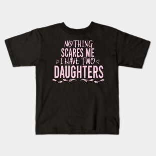 Nothing Scares Me I Have Two Daughters shirt T shirt Dad of Girls T shirt Men's T Shirt, Father's Day Funny Shirt , Mother Shirt, Sarcastic, Funny, Mother's Day Kids T-Shirt